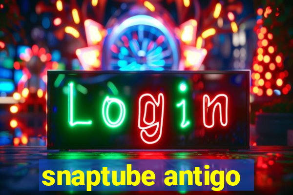 snaptube antigo